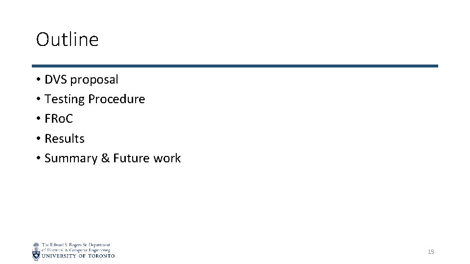 Outline • DVS proposal • Testing Procedure • FRo. C • Results • Summary