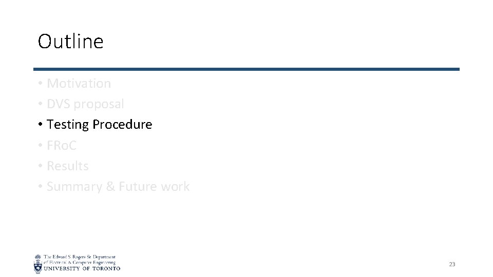 Outline • Motivation • DVS proposal • Testing Procedure • FRo. C • Results
