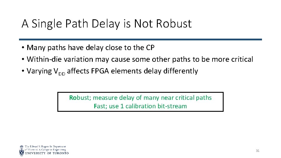 A Single Path Delay is Not Robust • Many paths have delay close to