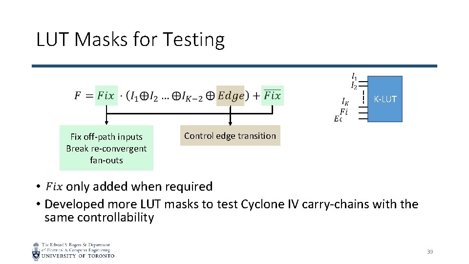 LUT Masks for Testing Fix off-path inputs Break re-convergent fan-outs K-LUT Control edge transition