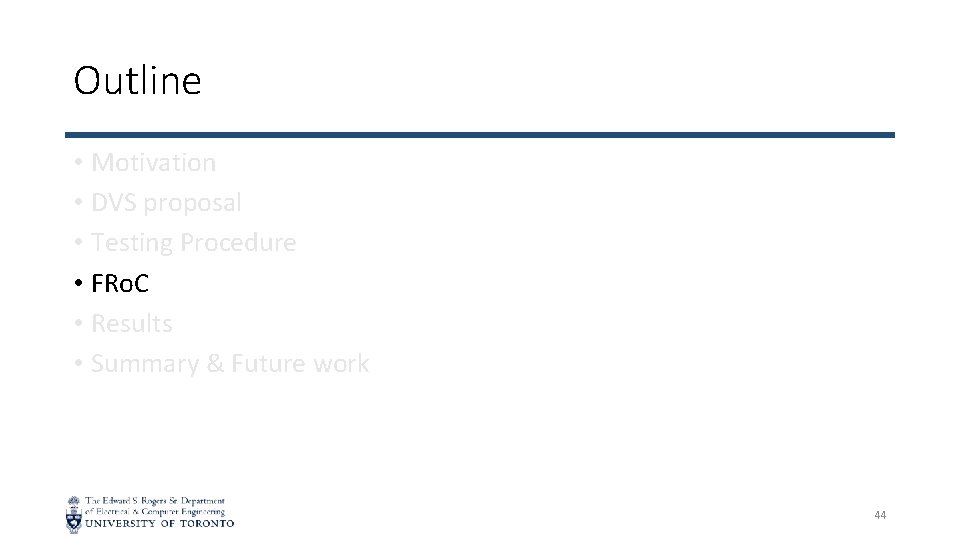 Outline • Motivation • DVS proposal • Testing Procedure • FRo. C • Results