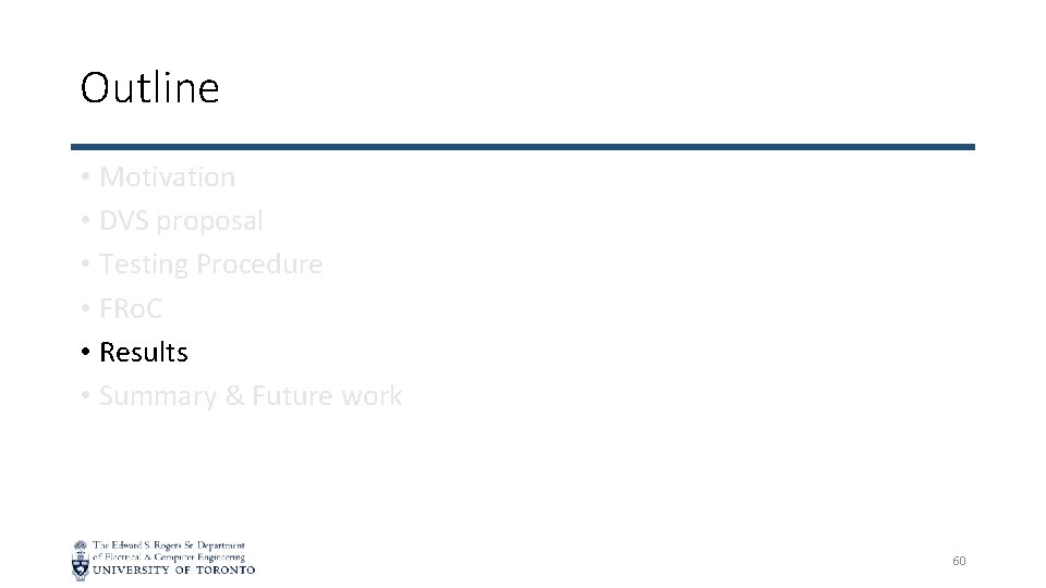 Outline • Motivation • DVS proposal • Testing Procedure • FRo. C • Results