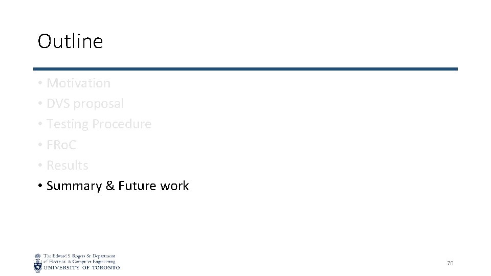 Outline • Motivation • DVS proposal • Testing Procedure • FRo. C • Results