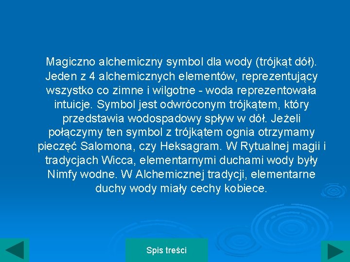 Magiczno alchemiczny symbol dla wody (trójkąt dół). Jeden z 4 alchemicznych elementów, reprezentujący wszystko