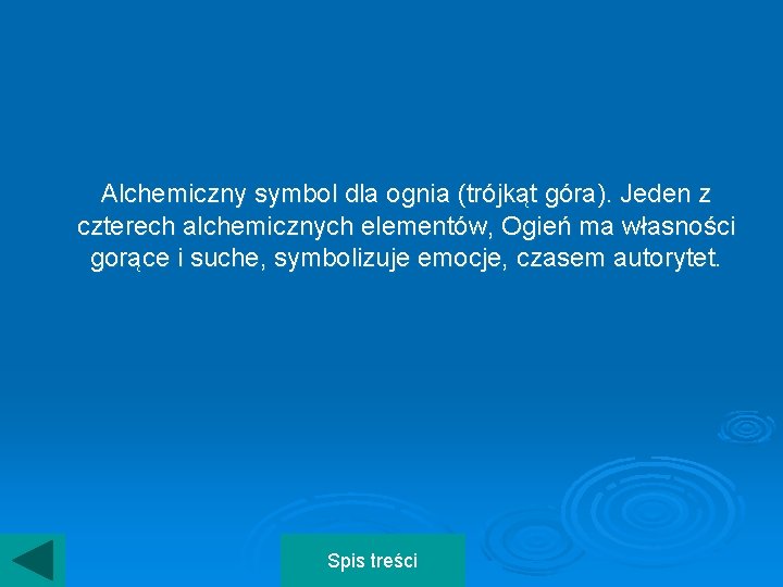 Alchemiczny symbol dla ognia (trójkąt góra). Jeden z czterech alchemicznych elementów, Ogień ma własności
