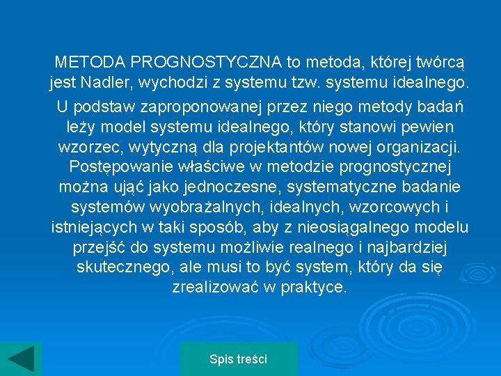 METODA PROGNOSTYCZNA to metoda, której twórcą jest Nadler, wychodzi z systemu tzw. systemu idealnego.