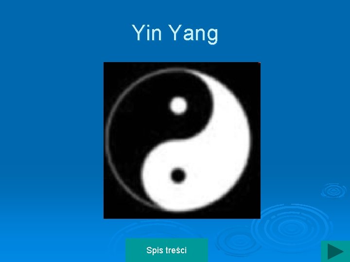 Yin Yang Spis treści 