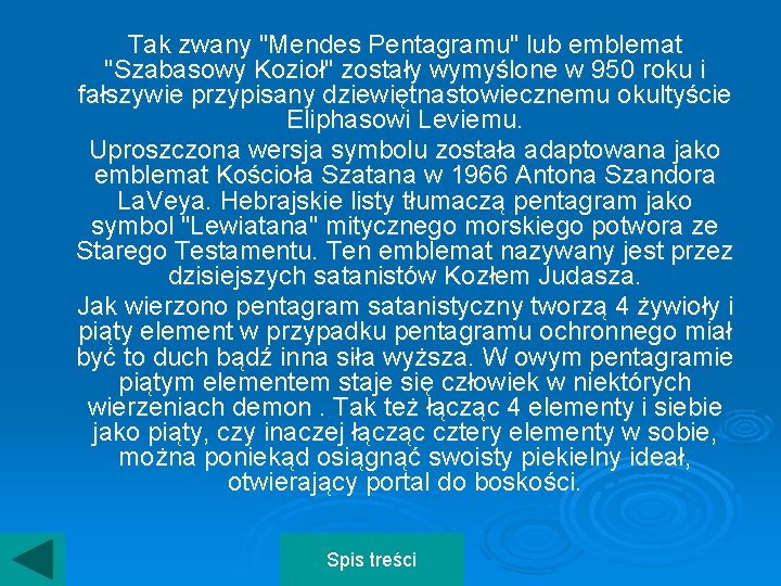 Tak zwany "Mendes Pentagramu" lub emblemat "Szabasowy Kozioł" zostały wymyślone w 950 roku i