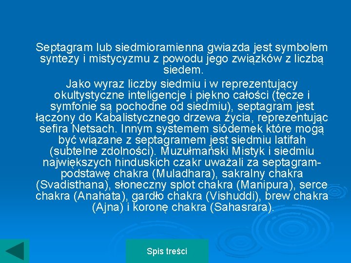 Septagram lub siedmioramienna gwiazda jest symbolem syntezy i mistycyzmu z powodu jego związków z