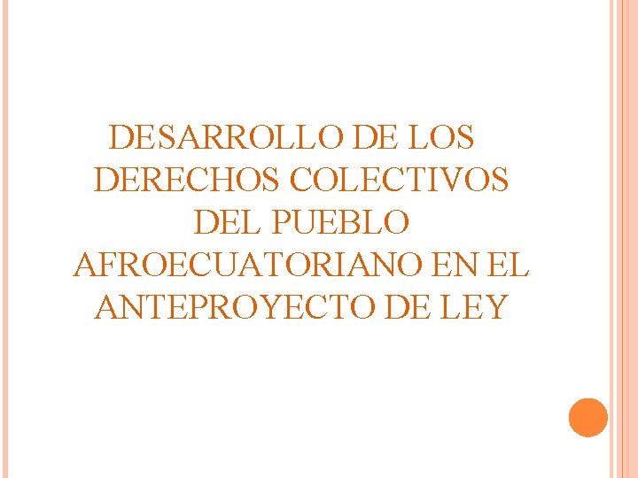 DESARROLLO DE LOS DERECHOS COLECTIVOS DEL PUEBLO AFROECUATORIANO EN EL ANTEPROYECTO DE LEY 