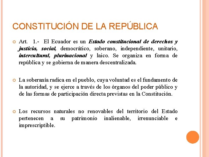 CONSTITUCIÓN DE LA REPÚBLICA Art. 1. - El Ecuador es un Estado constitucional de