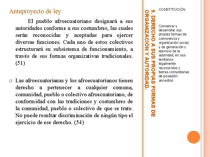 autoridades conforme a sus costumbres, las cuales serán reconocidas y aceptadas para ejercer diversas