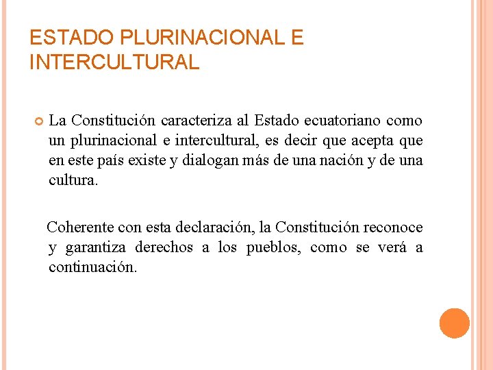 ESTADO PLURINACIONAL E INTERCULTURAL La Constitución caracteriza al Estado ecuatoriano como un plurinacional e