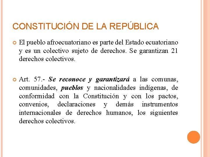 CONSTITUCIÓN DE LA REPÚBLICA El pueblo afroecuatoriano es parte del Estado ecuatoriano y es