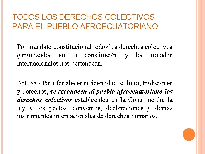 TODOS LOS DERECHOS COLECTIVOS PARA EL PUEBLO AFROECUATORIANO Por mandato constitucional todos los derechos