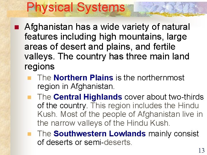 Physical Systems n Afghanistan has a wide variety of natural features including high mountains,
