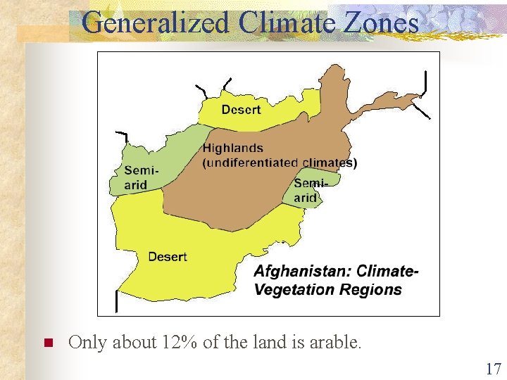 Generalized Climate Zones n Only about 12% of the land is arable. 17 