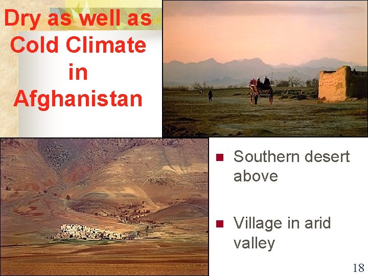 Dry as well as Cold Climate in Afghanistan n Southern desert above n Village