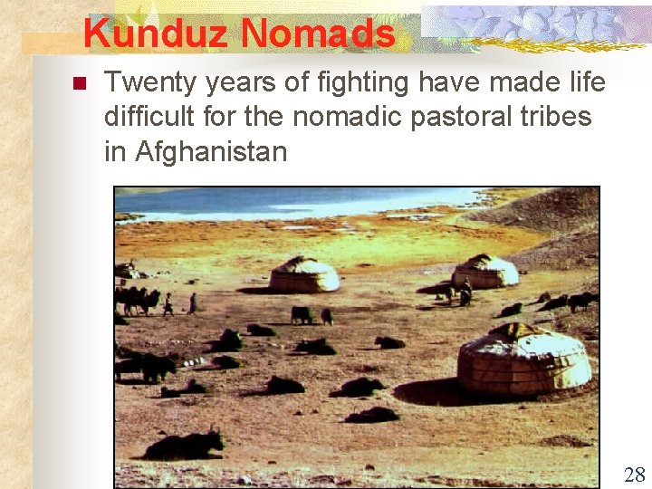 Kunduz Nomads n Twenty years of fighting have made life difficult for the nomadic