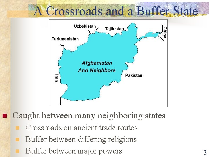A Crossroads and a Buffer State n Caught between many neighboring states n n