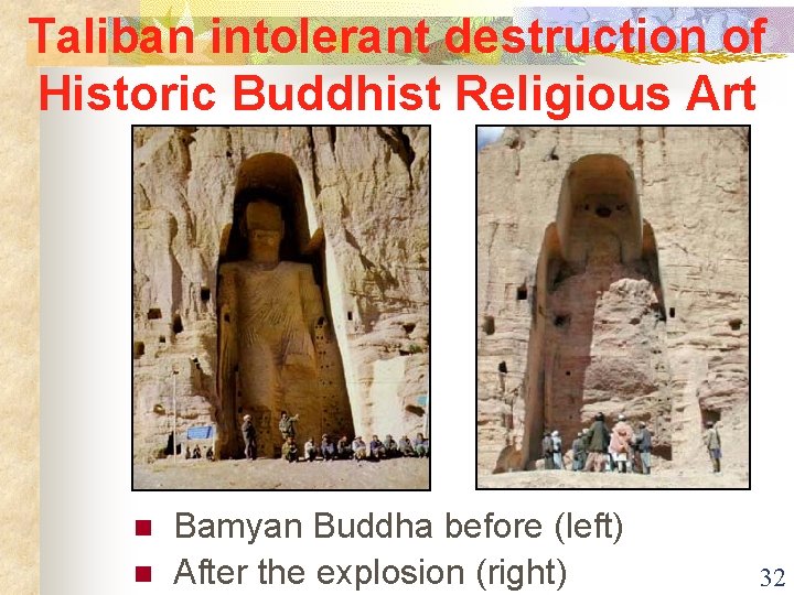 Taliban intolerant destruction of Historic Buddhist Religious Art n n Bamyan Buddha before (left)