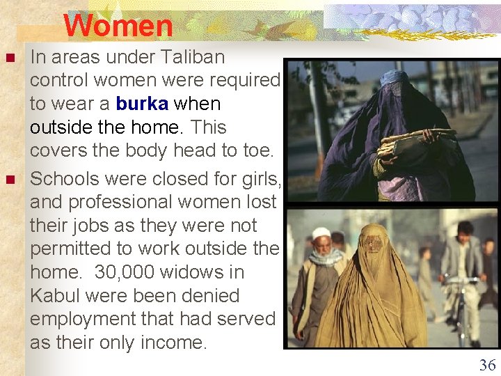Women n n In areas under Taliban control women were required to wear a