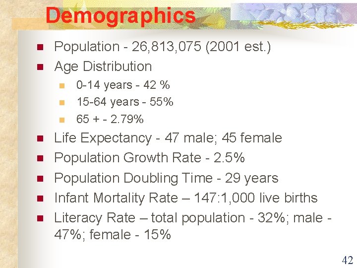 Demographics n n Population - 26, 813, 075 (2001 est. ) Age Distribution n