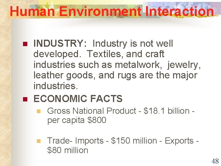 Human Environment Interaction n n INDUSTRY: Industry is not well developed. Textiles, and craft