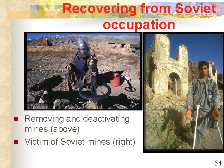 Recovering from Soviet occupation n n Removing and deactivating mines (above) Victim of Soviet