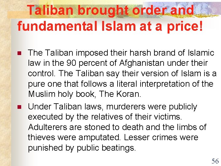 Taliban brought order and fundamental Islam at a price! n n The Taliban imposed
