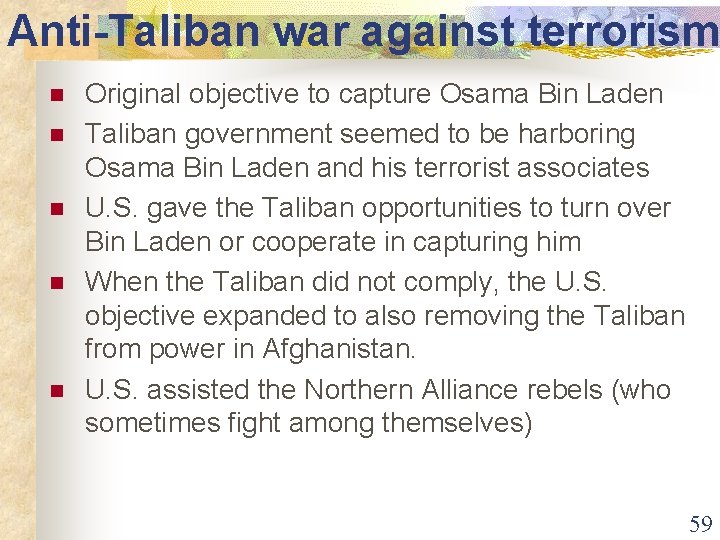 Anti-Taliban war against terrorism n n n Original objective to capture Osama Bin Laden