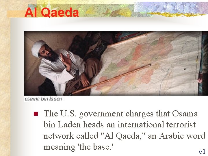 Al Qaeda n The U. S. government charges that Osama bin Laden heads an