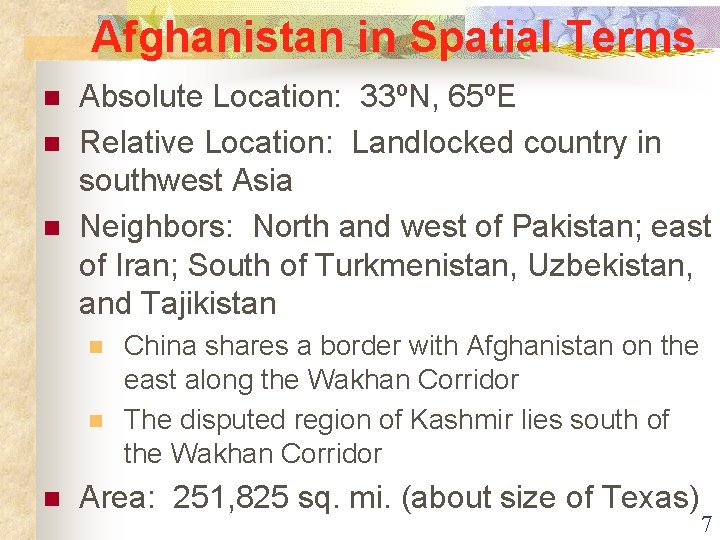 Afghanistan in Spatial Terms n n n Absolute Location: 33ºN, 65ºE Relative Location: Landlocked