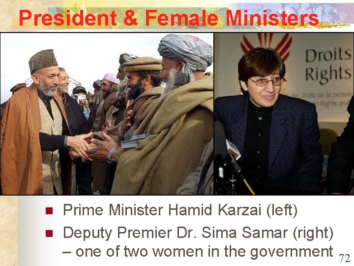 President & Female Ministers n n Prime Minister Hamid Karzai (left) Deputy Premier Dr.