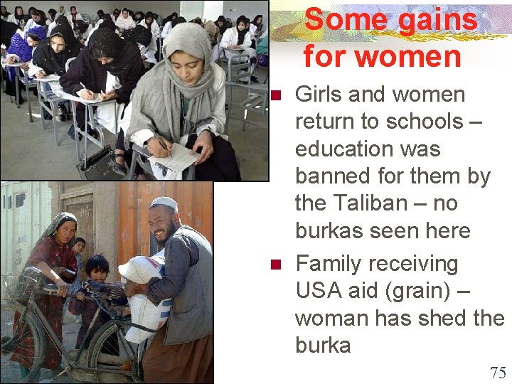 Some gains for women n n Girls and women return to schools – education