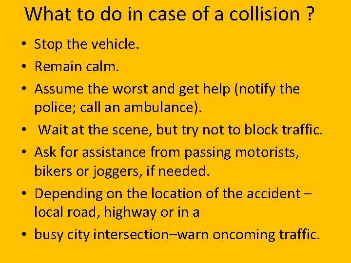 What to do in case of a collision ? • Stop the vehicle. •