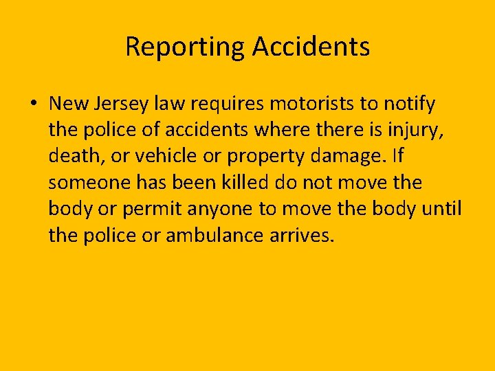 Reporting Accidents • New Jersey law requires motorists to notify the police of accidents