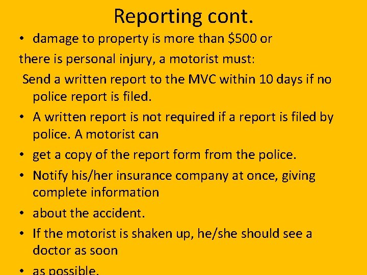 Reporting cont. • damage to property is more than $500 or there is personal