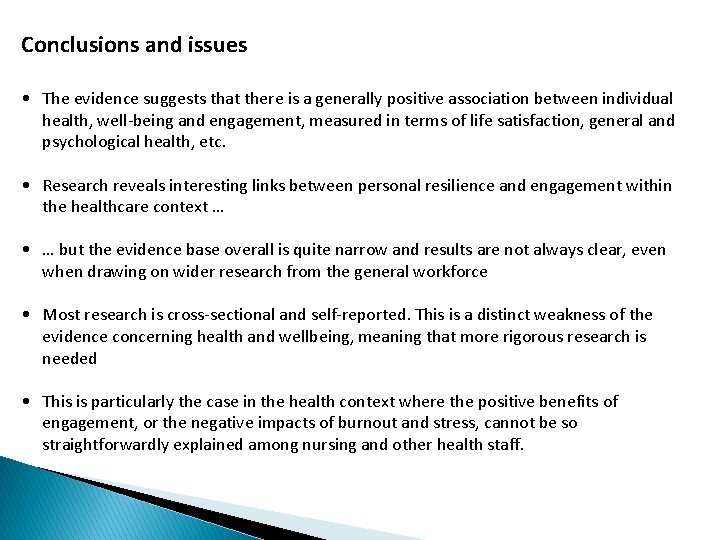 Conclusions and issues • The evidence suggests that there is a generally positive association