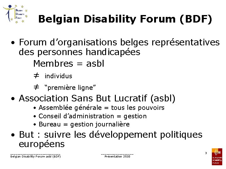 Belgian Disability Forum (BDF) • Forum d’organisations belges représentatives des personnes handicapées Membres =