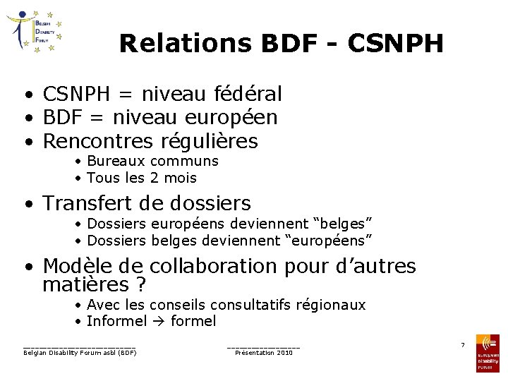 Relations BDF - CSNPH • CSNPH = niveau fédéral • BDF = niveau européen