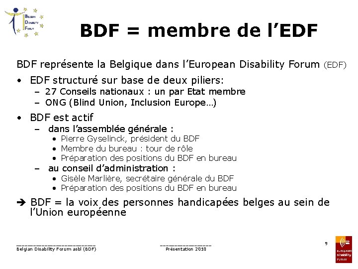 BDF = membre de l’EDF BDF représente la Belgique dans l’European Disability Forum (EDF)