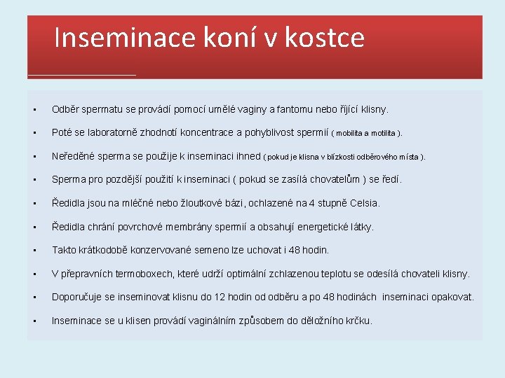  Inseminace koní v kostce • Odběr spermatu se provádí pomocí umělé vaginy a