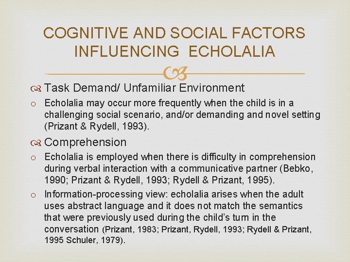 COGNITIVE AND SOCIAL FACTORS INFLUENCING ECHOLALIA Task Demand/ Unfamiliar Environment o Echolalia may occur