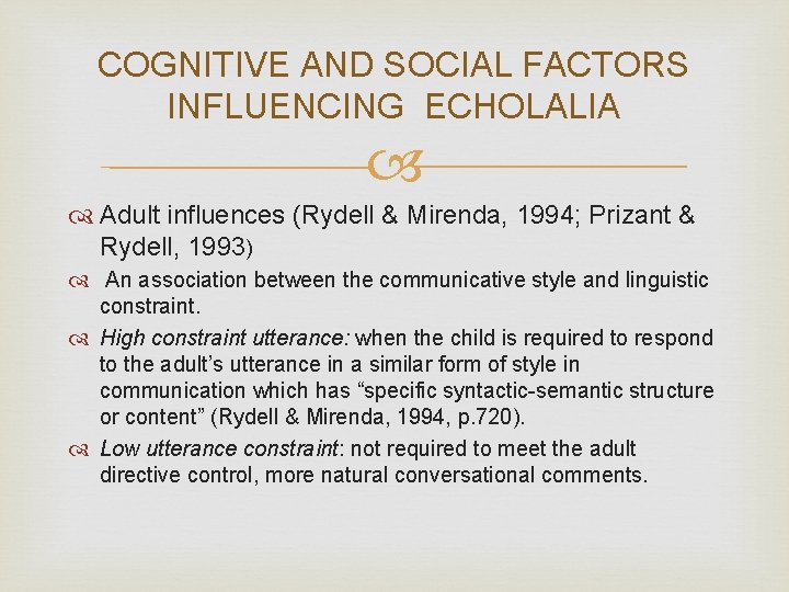 COGNITIVE AND SOCIAL FACTORS INFLUENCING ECHOLALIA Adult influences (Rydell & Mirenda, 1994; Prizant &