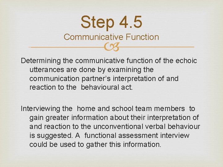 Step 4. 5 Communicative Function Determining the communicative function of the echoic utterances are