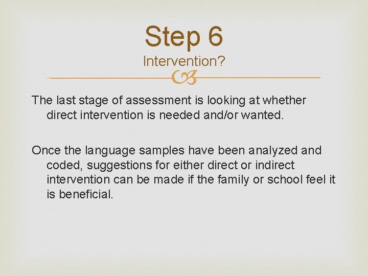 Step 6 Intervention? The last stage of assessment is looking at whether direct intervention