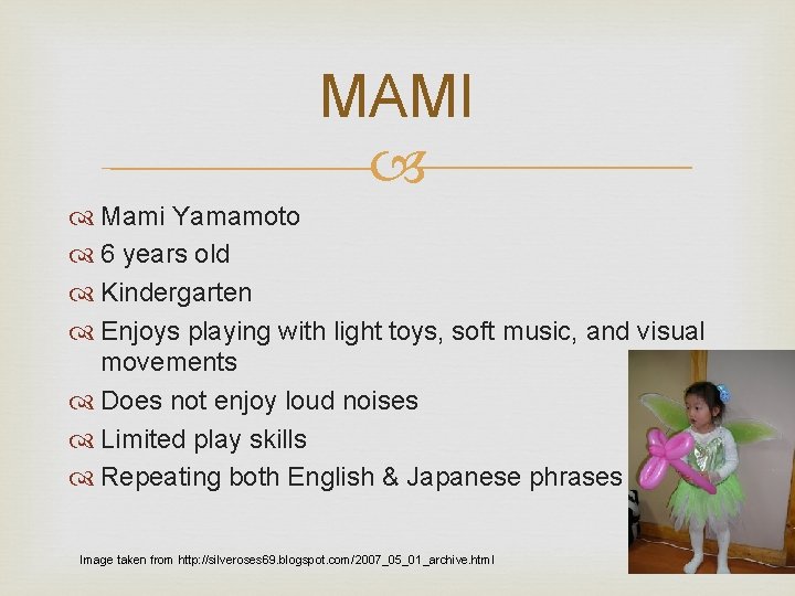 MAMI Mami Yamamoto 6 years old Kindergarten Enjoys playing with light toys, soft music,