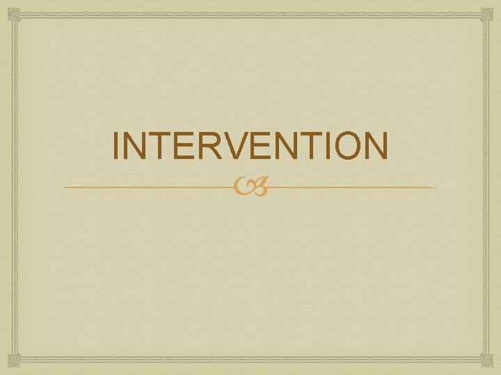 INTERVENTION 
