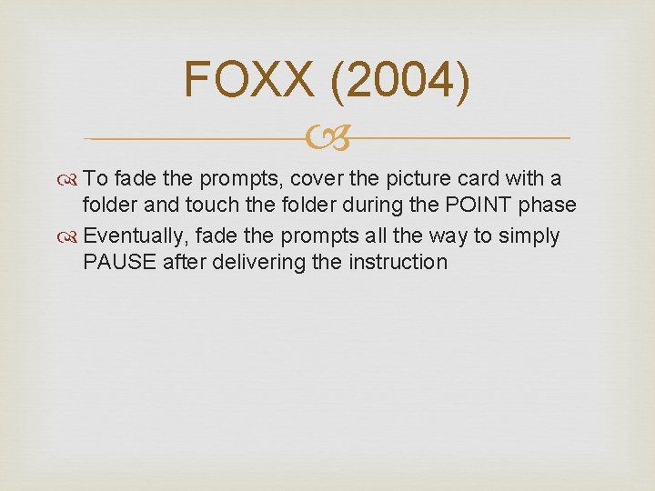FOXX (2004) To fade the prompts, cover the picture card with a folder and